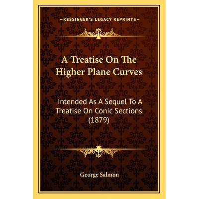 预订 A Treatise On The Higher Plane Curves: Intended As A Sequel To A Treatise On Conic Sections (1879): 9781163951712