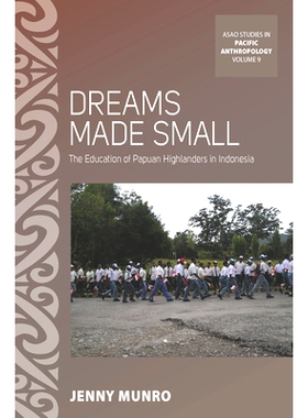 预订 DREAMS MADE SMALL: THE EDUCATION OF PAPUAN HIGHLANDERS IN INDONESIA: 9781785336843