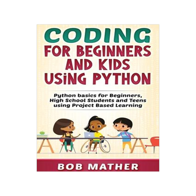 [预订]Coding for Beginners and Kids Using Python: Python Basics for Beginners, High School Students and Te 9781922462381