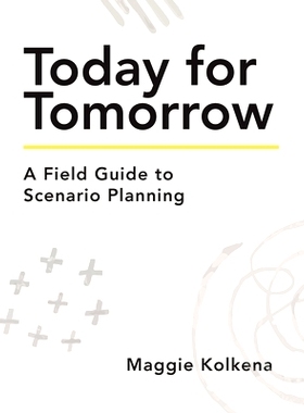 预订 Today for Tomorrow: A Field Guide to Scenario Planning 今天为了明天: 9781956989144