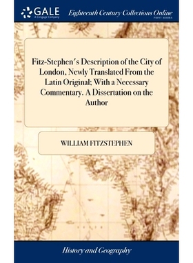 预订 Fitz-Stephen’s Description of the City of London, Newly Translated From the Latin Original; With a Necessary Comme
