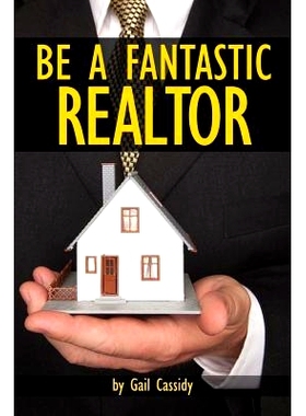 预订 Be a Fantastic Realtor: Sell more real estate by understanding your clients’ wants and needs: 9781490538143