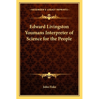 预订 Edward Livingston Youmans Interpreter of Science for the People: 9781162808161