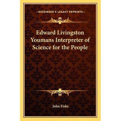 预订 Edward Livingston Youmans Interpreter of Science for the People: 9781162808161