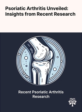 预订 Psoriatic Arthritis Unveiled: Insights From Recent Research