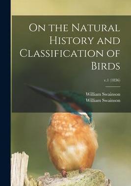 [预订]On the Natural History and Classification of Birds; v.1 (1836) 9781015353022