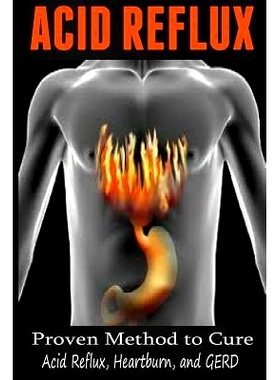 预订 Acid Reflux: Proven Methods to Cure Acid Reflux, Heartburn, and GERD: 9781505713954