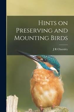[预订]Hints on Preserving and Mounting Birds 9781018301785