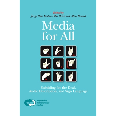 预订 Media for All: Subtitling for the Deaf, Audio Description, and Sign Language 全员媒体：聋哑人字幕、声音表述与手语: