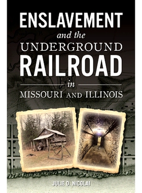 预订 Enslavement and the Underground Railroad in Missouri and Illinois: 9781467154833