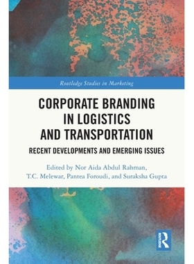 预订 Corporate Branding in Logistics and Transportation: Recent Developments and Emerging Issues 物流与运输的企业品牌：*