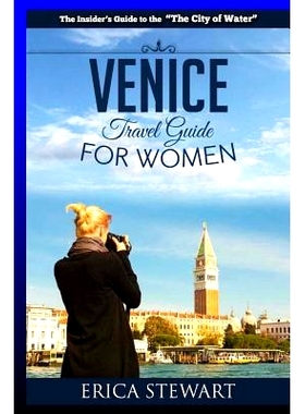 预订 Venice: The Complete Insiders Guide for Women Traveling to Venice: Travel Italy Europe Guidebook (Europe Italy Gene