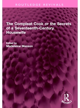 预订 The Compleat Cook or the Secrets of a Seventeenth-Century Housewife *的厨师或17世纪家庭主妇的秘密（重印版）: 978103