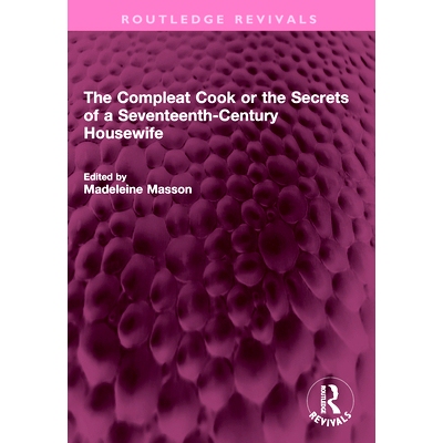 预订 The Compleat Cook or the Secrets of a Seventeenth-Century Housewife *的厨师或17世纪家庭主妇的秘密（重印版）: 978103