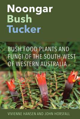 [预订]Noongar Bush Tucker: Bush Food Plants and Fungi of the South-West of Western Australia 9781760800420