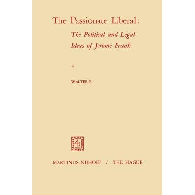 预订 The Passionate Liberal: The Political and Legal Ideas of Jerome Frank: The Political and Legal Ideas of Jerome N. F