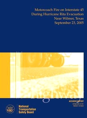 预订 Highway Accident Report: Motorcoach Fire on Interstate 45 During Hurricane Rita Evacuation Near Wilmer, Texas, Sept