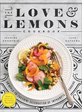 预订 The Love and Lemons Cookbook: An Apple-To-Zucchini Celebration of Impromptu Cooking《爱与柠檬食谱》：从苹果到西葫芦