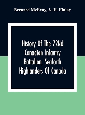预订 History Of The 72Nd Canadian Infantry Battalion, Seaforth Highlanders Of Canada: 9789354305702
