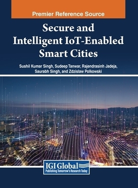 预订 Secure and Intelligent IoT-Enabled Smart Cities 安全和智能物联网支持的智慧城市: 9798369347713