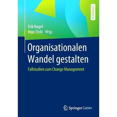预订 Organisationalen Wandel Gestalten: Fallstudien Zum Change Management: Fallstudien zum Change Management: 9783658271