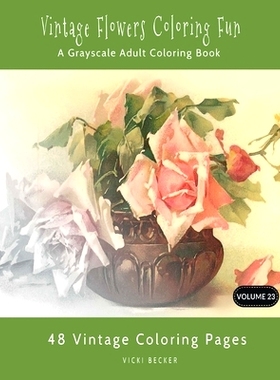预订 Vintage Flowers Coloring Fun: A Grayscale Adult Coloring Book: 9781979033510