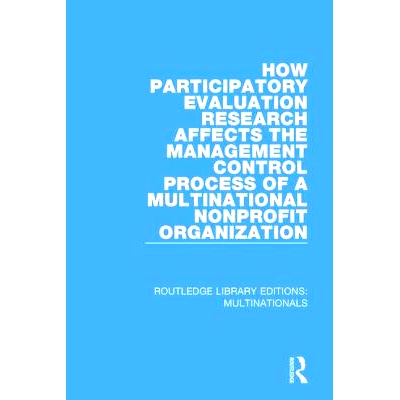 预订 How Participatory Evaluation Research Affects the Management Control Process of a Multinational Nonprofit Organizat