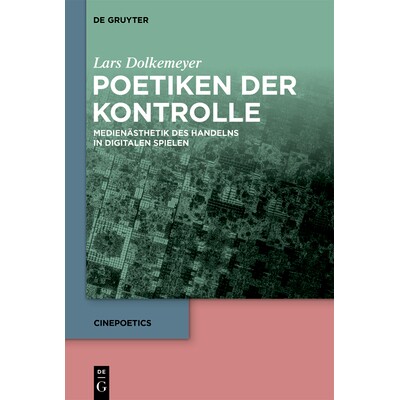 预订 Poetiken Der Kontrolle: Medienästhetik Des Handelns in Digitalen Spielen 9783111706177