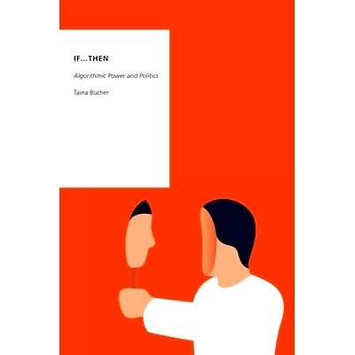 预订 If...Then: Algorithmic Power and Politics 如果......那么：算法的力量和政治: 9780190493035