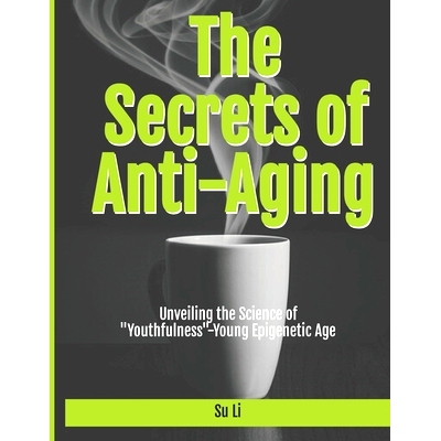 预订 The Secrets of Anti-Aging: Unveiling the Science of 