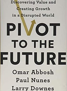 【预售】Pivot to the Future: Discovering Value and Creating Growth in a Disrupted World