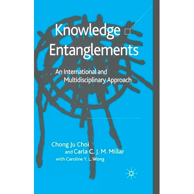 预订 Knowledge Entanglements: An International and Multidisciplinary Approach: 9781349543120
