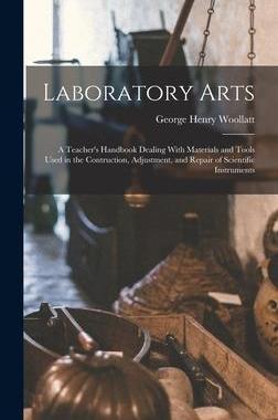 [预订]Laboratory Arts; a Teacher’s Handbook Dealing With Materials and Tools Used in the Contruction, Ad 9781018122755