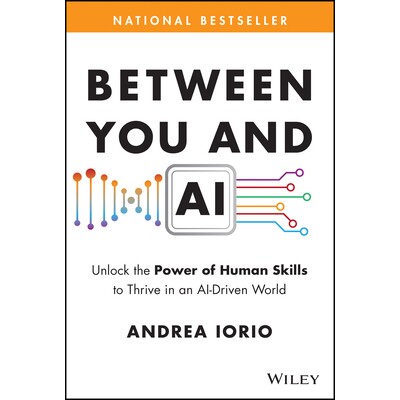 Between You and AI Unlock the Power of Human Skills to Thrive in an AI-Driven World 你与 AI 的共生之道：释放人类技能潜