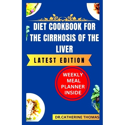预订 Diet Cookbook for Cirrhosis of the Liver: Natural plant based recipes to boost your renal function and support your