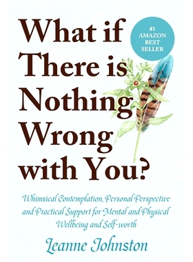 预订 What If There Is Nothing Wrong with You?: Whimsical Contemplation, Personal Perspective, and Practical Support for