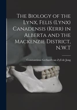 [预订]The Biology of the Lynx, Felis (Lynx) Canadensis (Kerr) in Alberta and the Mackenzie District, N.W.T 9781014576781