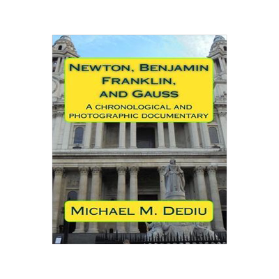 [预订]Newton, Benjamin Franklin, and Gauss: A chronological and photographic documentary 9781939757616