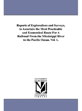 预订 Reports of Explorations and Surveys, to Ascertain the Most Practicable and Economical Route for a Railroad from the