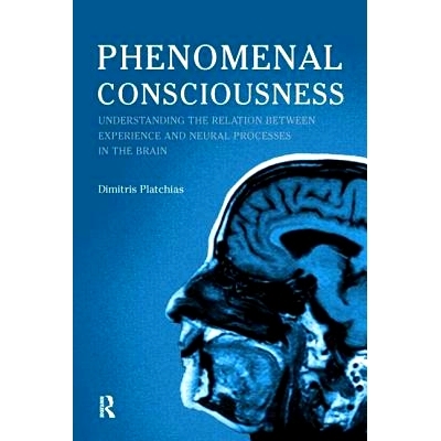 预订 Phenomenal Consciousness: Understanding the Relation Between Experience and Neural Processes in the Brain: 97818446