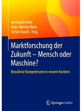 预订 Marktforschung der Zukunft - Mensch oder Maschine: Bewährte Kompetenzen in neuem Kontext: 9783658123642