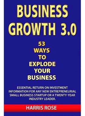 预订 Business Growth 3.0 - 53 Ways To Explode Your Business- Essential Return on Investment For Any New Entreprueneurial