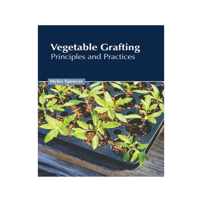 [预订]Vegetable Grafting: Principles and Practices 9781639897513