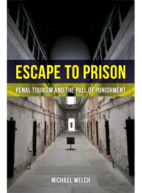 预订 Escape to Prison: Penal Tourism and the Pull of Punishment: 9780520286160