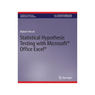 [预订]Statistical Hypothesis Testing with Microsoft ® Office Excel ® 9783031042041