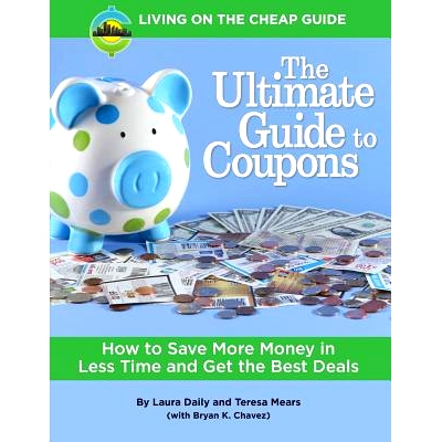 预订 The Ultimate Guide to Coupons: How to Save More Money in Less Time and Get the Best Deals: 9780997691115