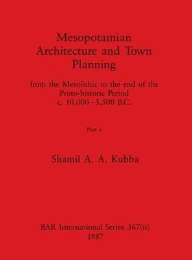 [预订]Mesopotamian Architecture and Town Planning, Part ii: from the Mesolithic to the end of the Proto-hi 9781407388601