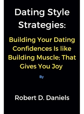 预订 Dating Style Strategies: Building Your Dating Confidences Is like Building Muscle; That Gives You Joy: 979832603352