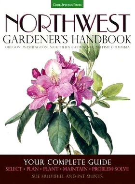 预订 Pacific Northwest Gardener’s Handbook: Your Complete Guide: Plan, Plant, Maintain, Problem-Solve 西北园丁手册：完