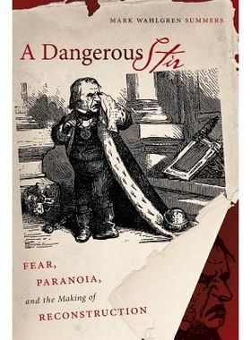 预订 A Dangerous Stir: Fear, Paranoia, and the Making of Reconstruction 危险的混杂：恐惧、偏执与重建的形成（丛书）: 9781